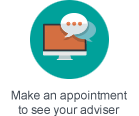 Make an appointment to see your adviser